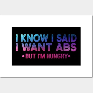 I Know I Said I Want ABS But Im Hungry Posters and Art